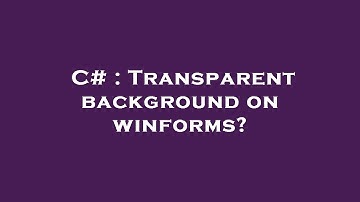 C# : Transparent background on winforms?