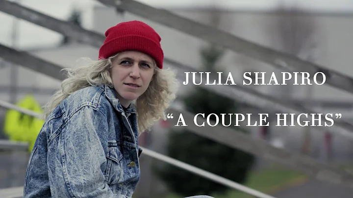 Julia Shapiro - "A Couple Highs" [OFFICIAL VIDEO]