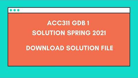 ACC311 GDB 1 solution Spring 2021