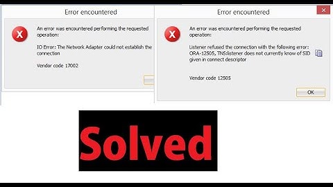 The Network Adapter could not establish the connection & TNS:listener does not currently know of SID