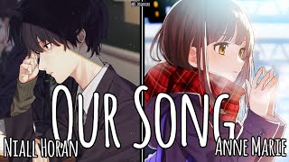 Our Song - Nightcore (Niall Horan and Anne Marie)