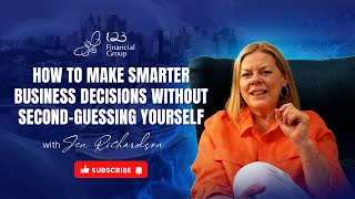 How to Make Smarter Business Decisions Without Second-Guessing Yourself