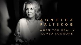 Agnetha Fältskog - When You Really Loved Someone (Official Audio)