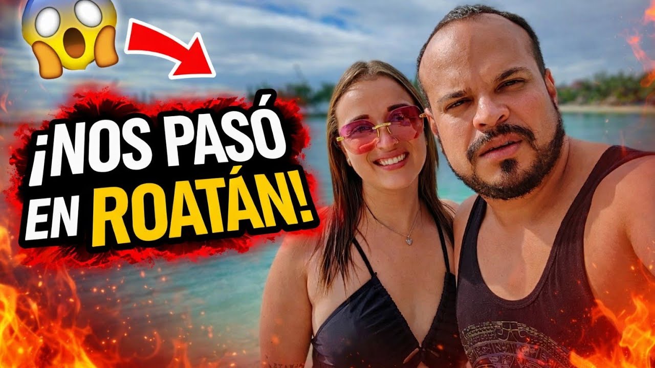 Nos dijeron que NO fuéramos a Roatán 🇭🇳 (la verdad que nadie cuenta)