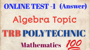 Online Test -1 (Answer) | Algebra Model questions & Answer | TRB Polytechnic Maths Study Notes