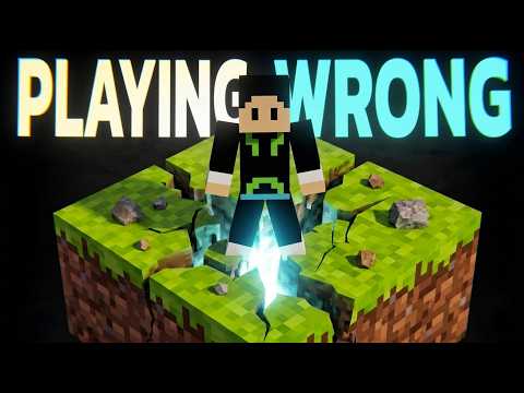 You are playing Minecraft in WRONG way