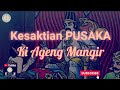 DASYATNYA KESAKTIAN PUSAKA KI AGENG MANGIR