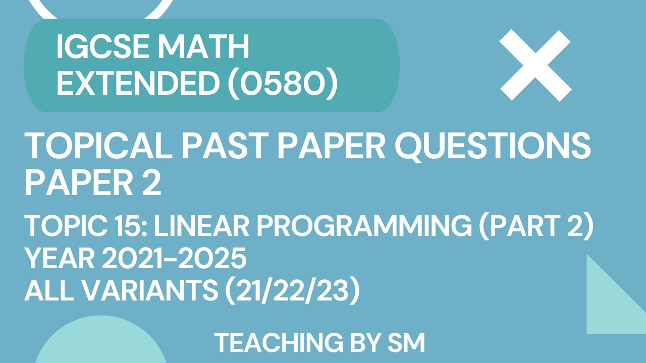 IGCSE MATH | CHAPTER 15 LINEAR PROGRAMMING | PART 2 | TOPICAL PAST ...