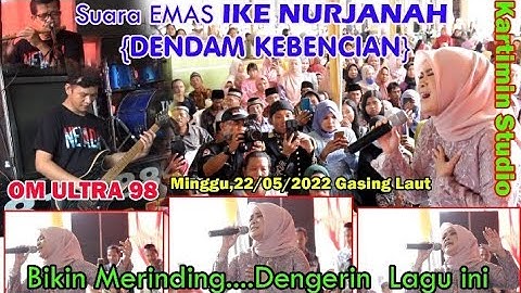 //DENDAM -KEBENCIAN//Merinding Dengar Suara EMAS IKE NURJANAH//OM.ULTRA 98//Gasing