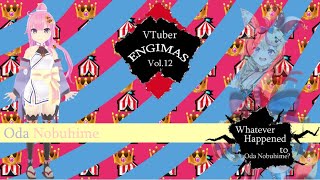 Vtuber Enigmas Vol.12 Whatever Happened to Oda Nobuhime