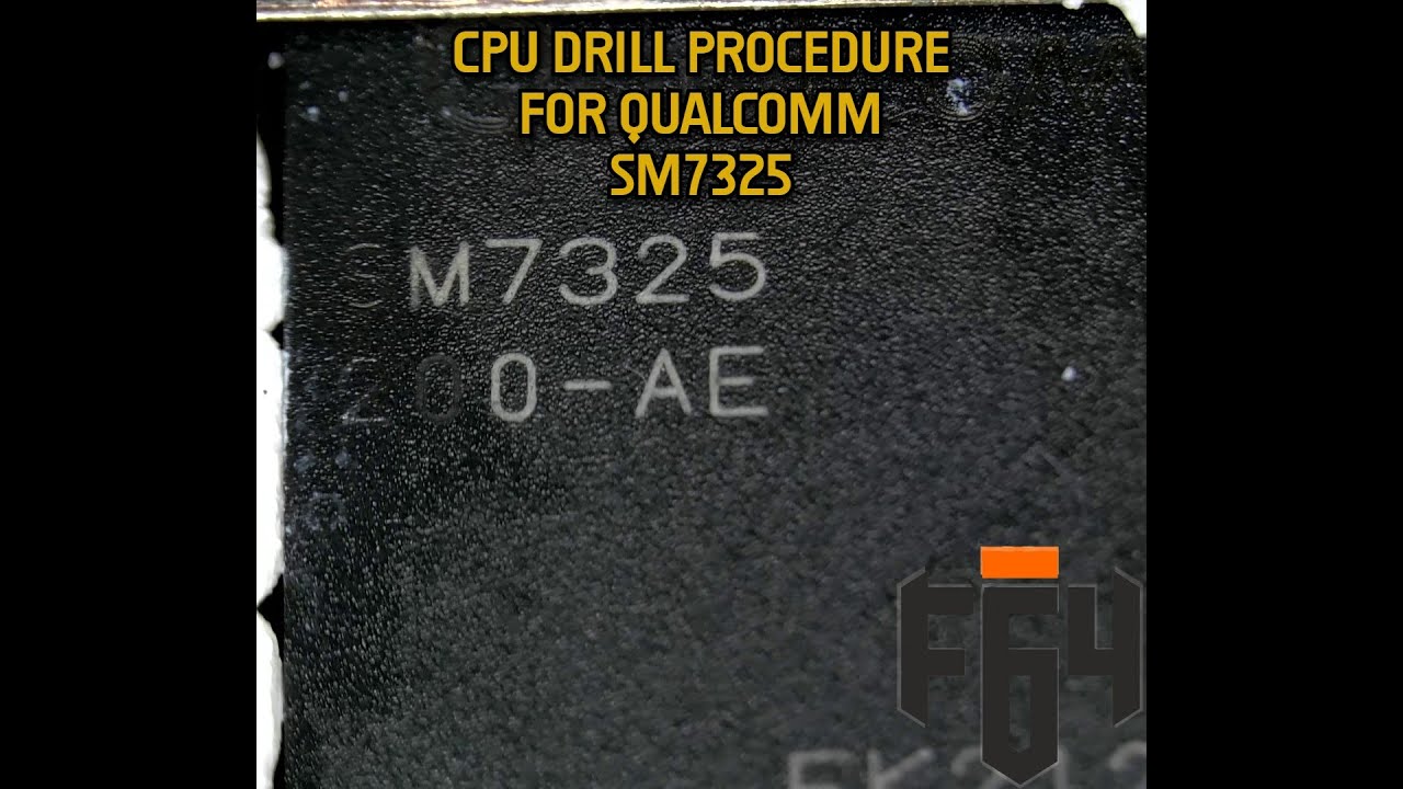 CPU DRILL PROCEDURE FOR QUALCOMM SM7325 