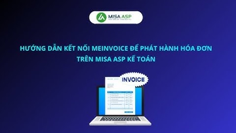 [MISA ASP] Hướng dẫn kết nối meInvoice để phát hành hóa đơn trên MISA ASP Kế toán