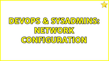 DevOps & SysAdmins: Network Configuration (3 Solutions!!)