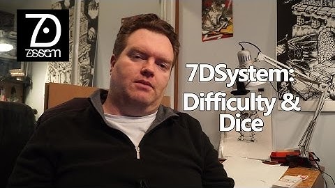 7DSystem: Difficulty Levels and Dice the core mechanics of the game