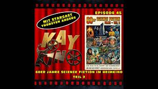 Kay Kino EP45 - 60er Jahre Science Fiction im Heimkino TEIL 2