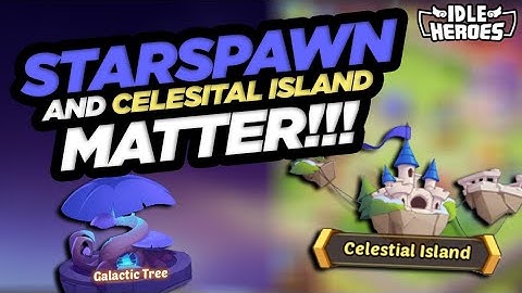 Idle Heroes - Starspawn and Celestial Island MATTERS!!!