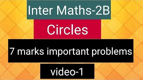 Inter Maths-2B - Circles- 7 marks important problems - video-1