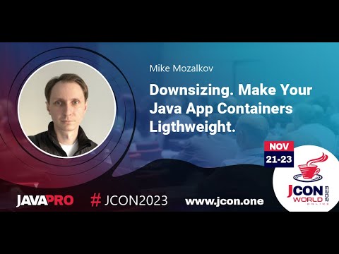 Downsizing. Make Your Java App Containers Ligthweight. | Mike Mozalkov (EN)