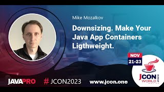 Downsizing. Make Your Java App Containers Ligthweight. | Mike Mozalkov (EN)