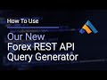 Query Generator: Forex Rest API