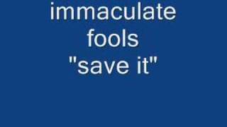 Video thumbnail of "immaculate fools - Save it (audio)"