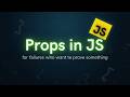 Props in Javascript.... For Failures coz we relate