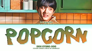 Doh Kyung-soo 'Popcorn' Lyrics (Color_Coded_Lyrics_by_WONIELZ)