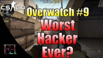 Worst Hacker Ever? (Overwatch #9) Counter-Strike:Global Offensive