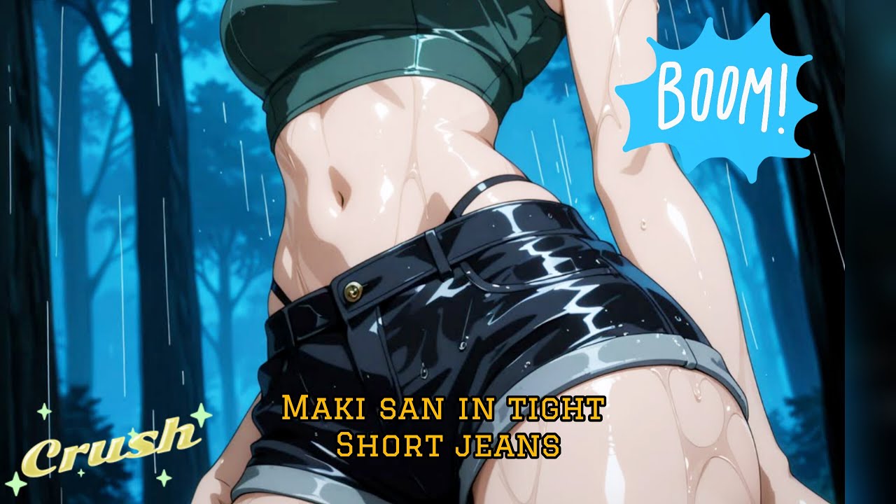 Maki san in thight Short jeans | hentai fanart 