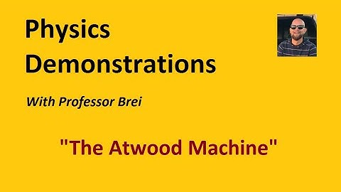 Physics Demonstration: The Atwood Machine