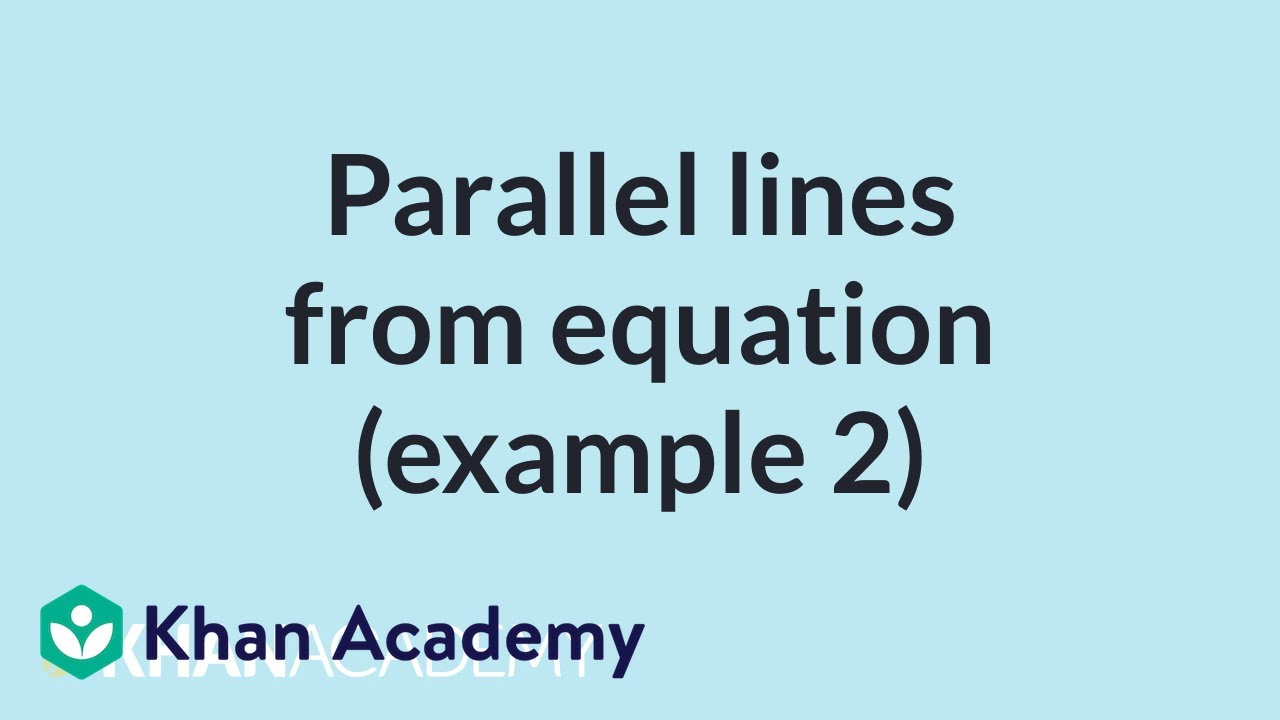 ⁣Parallel lines from equation (example 2) | Mathematics I | High School Math | Khan Academy