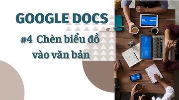 ThosutVlogszzz | Google Docs Tutorial | #4 Chèn biểu đồ vào văn bản