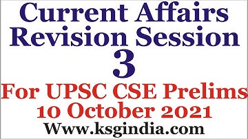 Current Affairs Module, Revision Session 03, Target UPSC CSE Prelims 2021, 10 October, KSG India