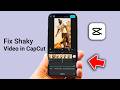 How to Fix Shaky Video in CapCut Mobile — Stabilize Footage in CapCut