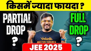 Partial Drop vs Full Drop for JEE 2025? | What to Choose? | Harsh Sir @VedantuMath