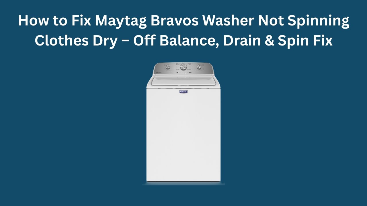 Maytag Bravos Washer Not Spinning Clothes Dry Enough
