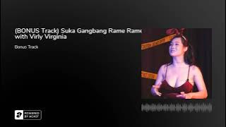 (BONUS Track) Suka Gangbang Rame Rame with Virly Virginia