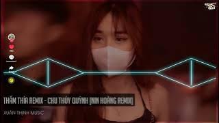Thấm Thía Remix 2022 - Chu Thúy Quỳnh ( Nin Hoàng Remix ) | Nhạc Trẻ Remix Cực Căng Hot Tik Tok