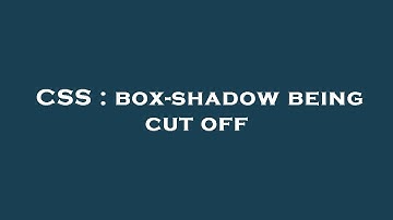 CSS : box-shadow being cut off