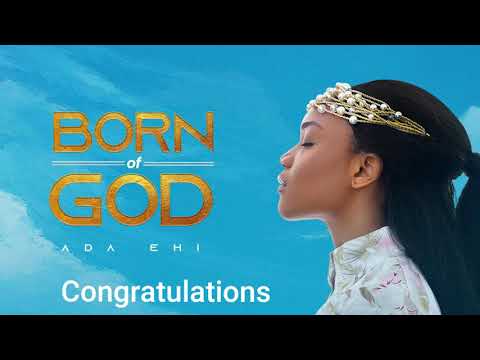 Ada Ehi   Congratulations ft Buchi  BORN OF GOD