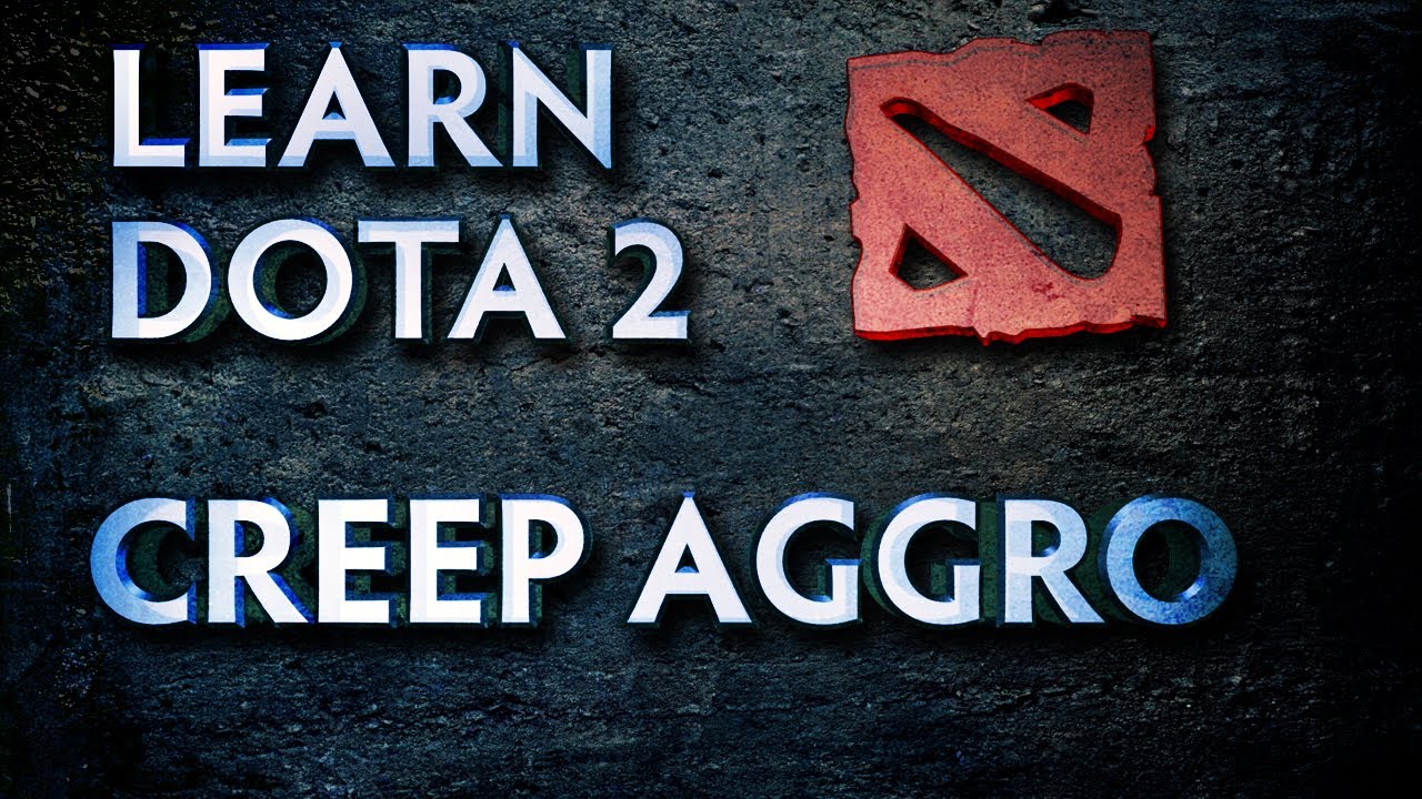 mobayz Learn Dota 2 - Creep Aggro