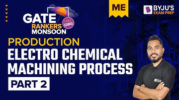 GATE 2023 Mechanical Engineering | Electrochemical Machining | Production Engineering | BYJU