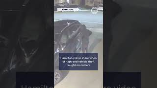 Hamilton police share video of high-end vehicle theft caught on camera