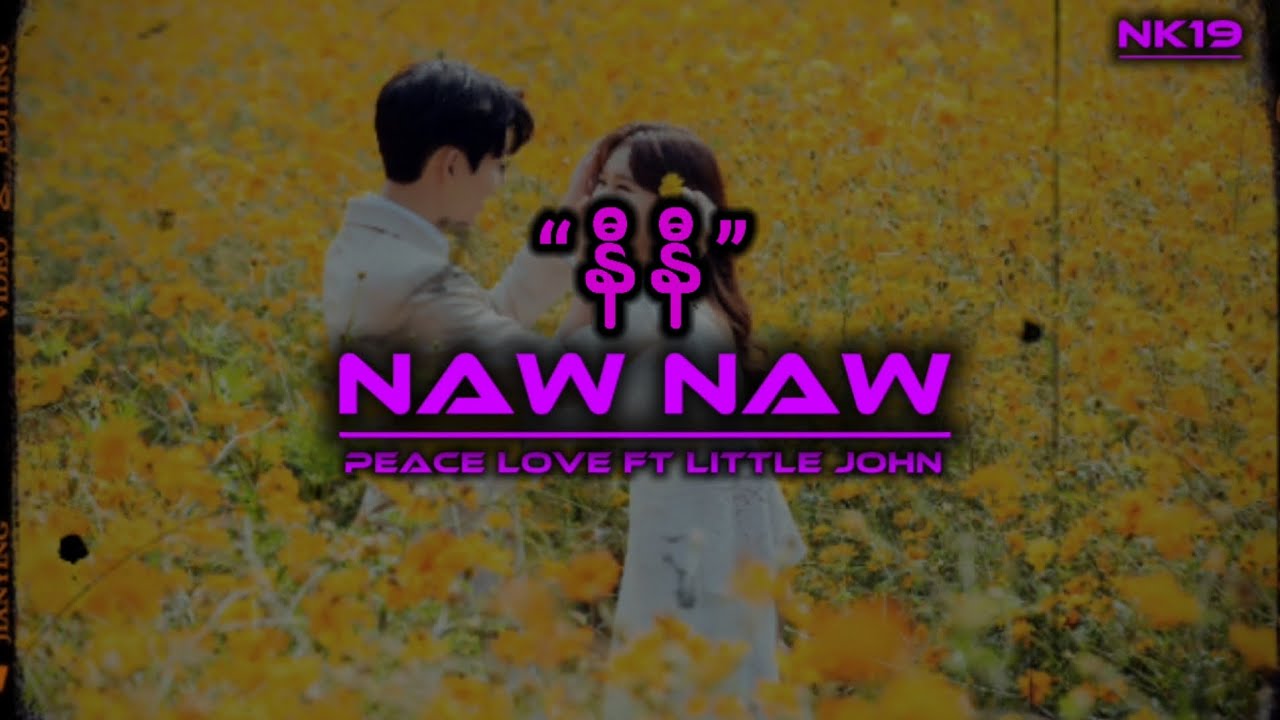 Little John ( Naw Naw) ft Peace Love | 2024 Karen new song ( lyrics music)