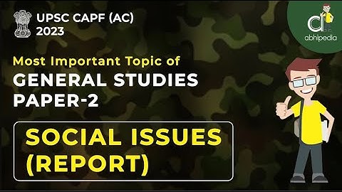CAPF AC 2023 | GS Paper - 2 | Prepare with Micro Courses | Social Issues | Report | By Abhipedia