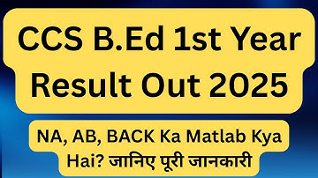 CCS B.Ed 1st Year Result 2025 | What does NA, AB, and BACK mean? Know the full details!
