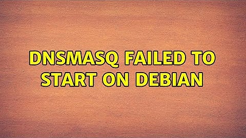dnsmasq failed to start on Debian