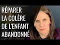 Rparer la colre de ladulte motionnellement abandonn dans lenfance