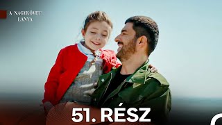 A Nagykövet lánya 51. Rész (Magyar Szinkron)