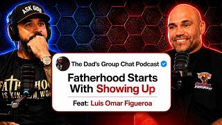 Fatherhood Starts With Showing Up | Luis Omar Figueroa